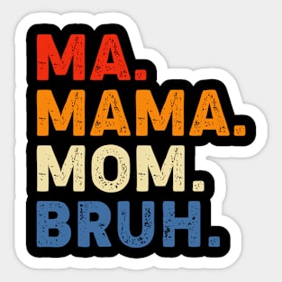 Funny Bruh Mom - Mother's Day Gift Sticker